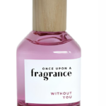 Without you eau de toilette Once upon a Fragnance bij Good2B in Mechelen